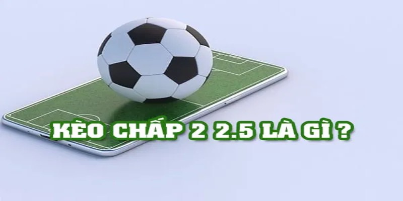 Kèo chấp 2.25 mẹo đặt cược