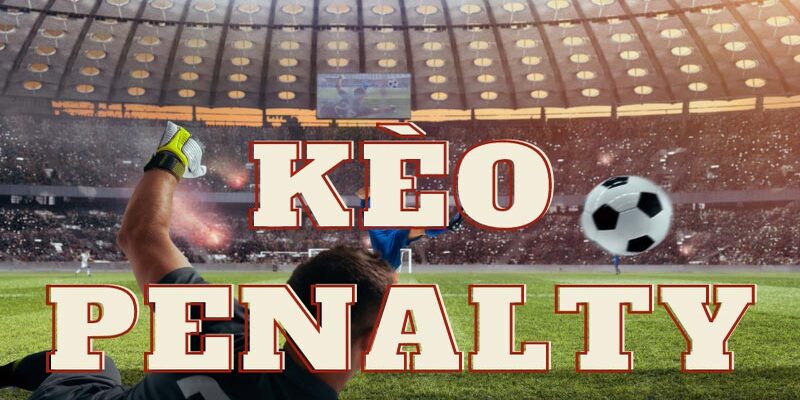 Kèo penalty theo dõi thủ môn