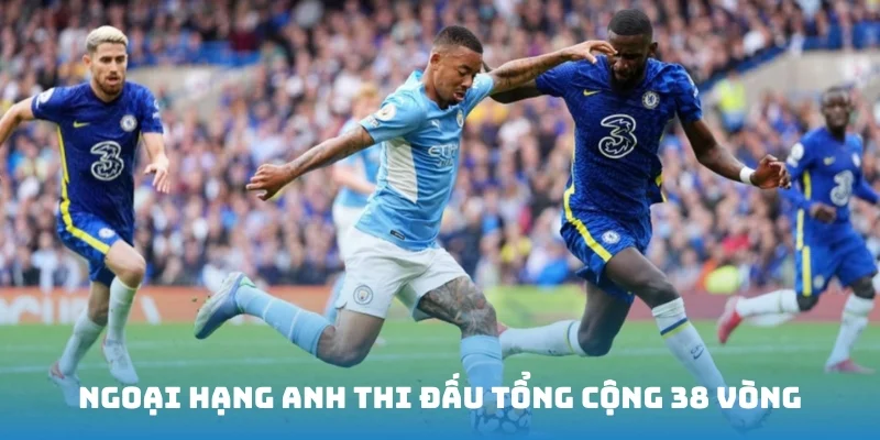 Ngoại Hạng Anh thi đấu tổng cộng 38 vòng